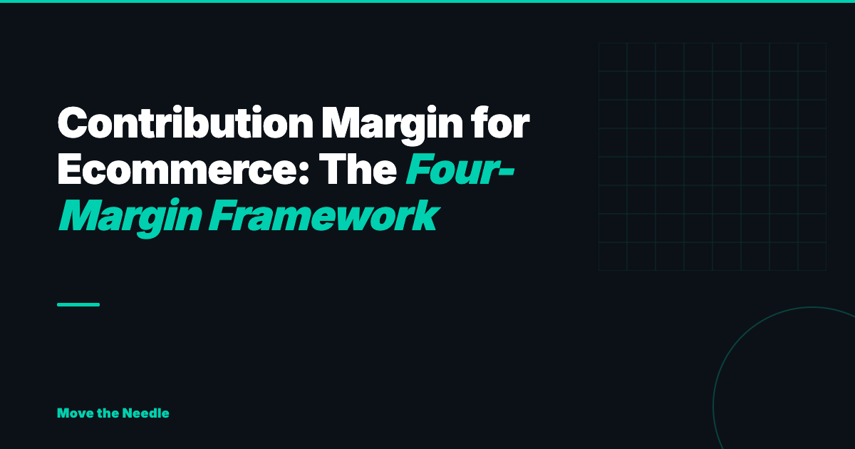 Contribution Margin for Ecommerce: The Four-Margin Framework Every DTC Brand Needs