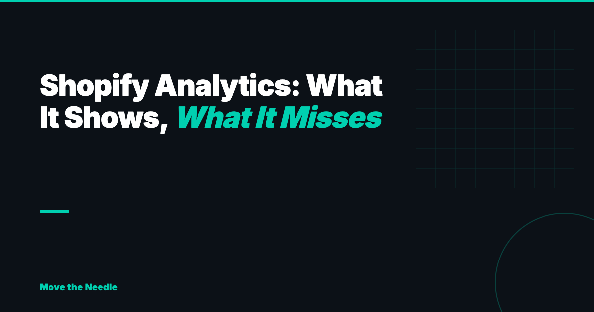 Shopify Analytics: What It Shows, What It Misses, and What to Do