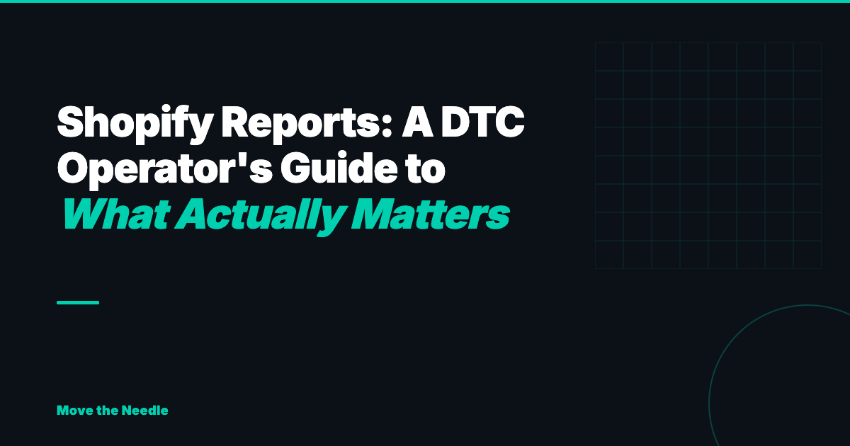 Shopify Reports: A DTC Operator's Guide to What Actually Matters